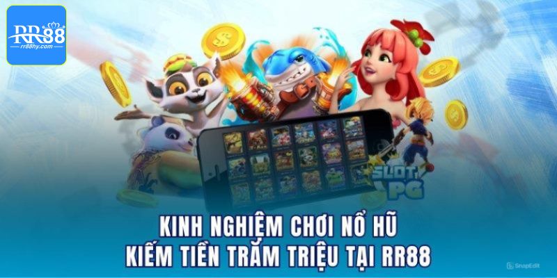 Kinh nghiệm khi tham gia chơi nổ hũ thắng lớn từ cao thủ