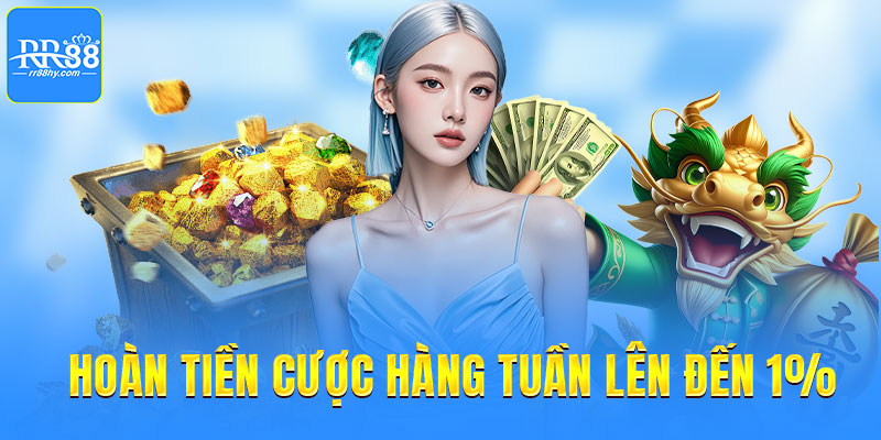 Hoàn tiền cược hàng tuần lên đến 1%