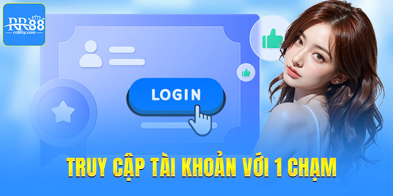 Hướng dẫn truy cập tài khoản dễ dàng với 1 chạm