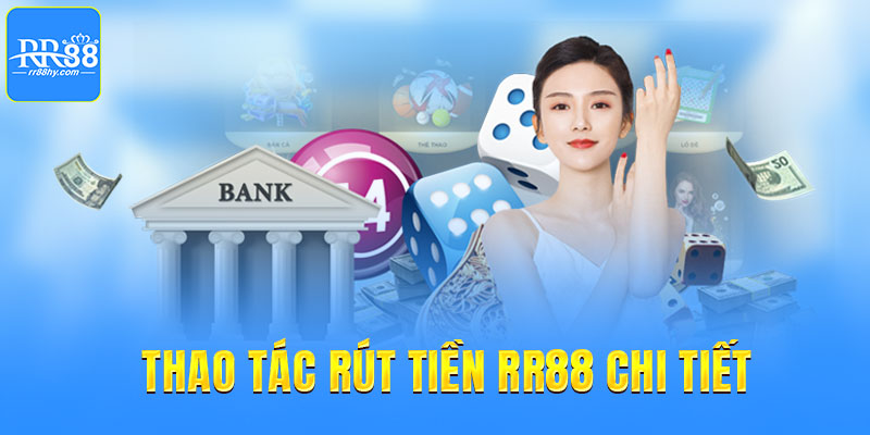 Thao tác rút tiền RR88 chi tiết