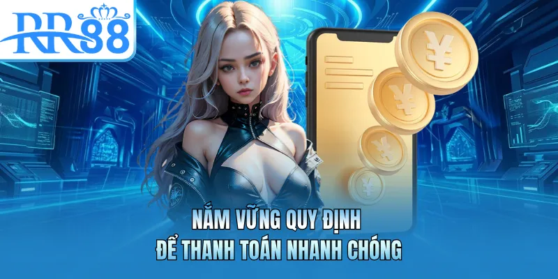Nắm vững quy định để thanh toán nhanh chóng
