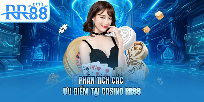 Phân tích các ưu điểm tại casino RR88