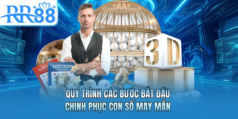 Quy trình các bước bắt đầu chinh phục con số may mắn