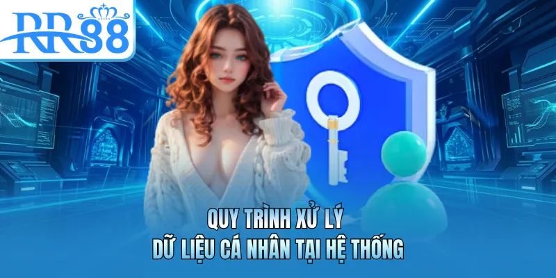 Quy trình xử lý dữ liệu cá nhân tại hệ thống