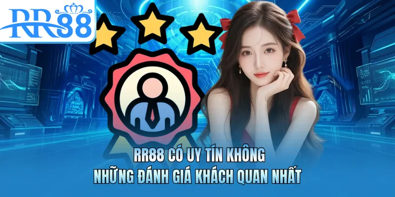 RR88 Có Uy Tín Không - Những Đánh Giá Khách Quan Nhất