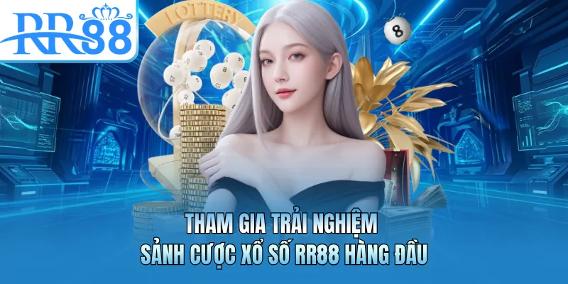 Tham gia trải nghiệm sảnh cược xổ số RR88 hàng đầu
