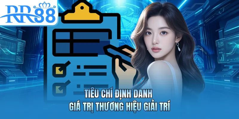 Tiêu chí định danh giá trị thương hiệu giải trí