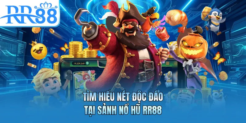 Tìm hiểu nét độc đáo tại sảnh nổ hũ RR88